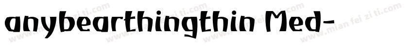 anybearthingthin Med字体转换